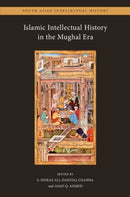 Islamic Intellectual History in the Mughal Era: Volume 1