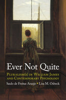 Ever Not Quite : Pluralism(s) in William James and Contemporary Psychology-9781009704731