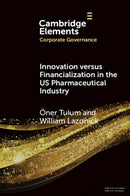 Innovation versus Financialization in the US Pharmaceutical Industry-9781009707985