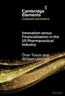Innovation versus Financialization in the US Pharmaceutical Industry-9781009707992