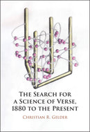 The Search for a Science of Verse, 1880 to the Present-9781009710213