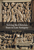 Serving the Christian State in Late Antiquity