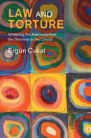 Law and Torture : Widening the Apertures from the Doctrinal to the Critical-9781009719452