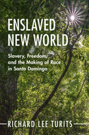 Enslaved New World : Slavery, Freedom, and the Making of Race in Santo Domingo-9781009721455