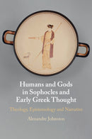 Humans and Gods in Sophocles and Early Greek Thought