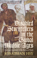 Disabled Storytellers in the Global Middle Ages