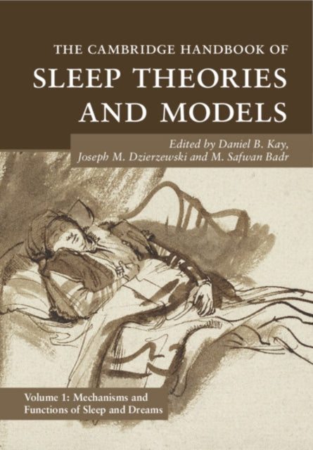 The Cambridge Handbook of Sleep Theories and Models: Volume 1, Mechanisms and Functions of Sleep and Dreams