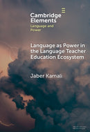 Language as Power in the Language Teacher Education Ecosystem-9781009733816