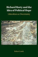 Richard Rorty and the Idea of Political Hope