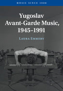 Yugoslav Avant-Garde Music, 1945–1991