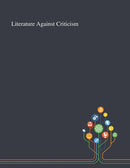 Literature Against Criticism-9781013288265