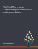 The EU and China in African Authoritarian Regimes : Domestic Politics and Governance Reforms-9781013290961