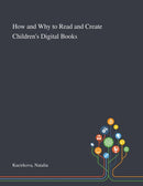 How and Why to Read and Create Children's Digital Books-9781013291524