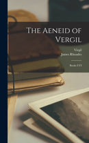 The Aeneid of Vergil : Books I-VI-9781013301254
