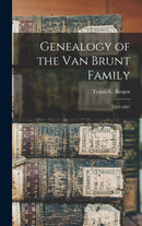 Genealogy of the Van Brunt Family : 1653-1867-9781013319549