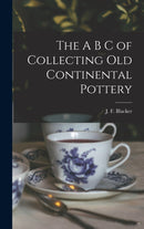 The A B C of Collecting Old Continental Pottery [microform]-9781013334030