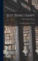 Just Being Happy; a Little Book of Happy Thoughts-9781013352256