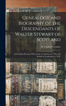 Genealogy and Biography of the Descendants of Walter Stewart of Scotland : and of John Stewart, Who Came to America in 1718, and Settled in Londonderry, N.H.-9781013365850