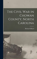 The Civil War in Chowan County, North Carolina-9781013366468