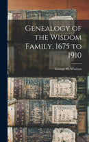 Genealogy of the Wisdom Family, 1675 to 1910-9781013391491