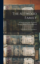 The Attwood Family : With Historic Notes & Pedigrees-9781013421952