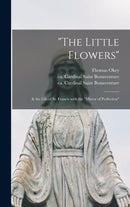 "The Little Flowers" : & the Life of St. Francis With the "Mirror of Perfection"-9781013444616