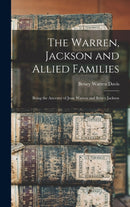 The Warren, Jackson and Allied Families : Being the Ancestry of Jesse Warren and Betsey Jackson-9781013454899