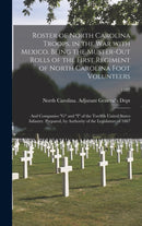 Roster of North Carolina Troops, in the War With Mexico. Being the Muster-out Rolls of the First Regiment of North Carolina Foot Volunteers : and Companies "G" and "I" of the Twelfth United States Inf-9781013522789