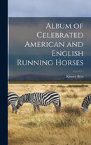 Album of Celebrated American and English Running Horses-9781013564956