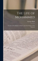 The Life of Mohammed; Founder of the Religion of Islam, and of the Empire of the Saracens
