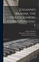 Johannes Brahms, the Herzogenberg Correspondence-9781013607950