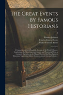 The Great Events by Famous Historians; a Comprehensive and Readable Account of the World's History, Emphasizing the More Important Events, and Presenting These as Complete Narratives in the Master-wor-9781013664731