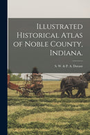 Illustrated Historical Atlas of Noble County, Indiana.-9781013685439