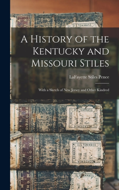 A History of the Kentucky and Missouri Stiles : With a Sketch of New Jersey and Other Kindred-9781013697586
