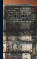 The Genealogy, History, and Alliances of the American House of Delano, 1621 to 1899. Compiled by Major Joel Andrew Delano, With the History and Heraldry of the Maison De Franchimont and De Lannoy to D-9781013698521