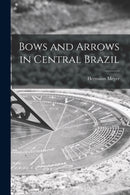 Bows and Arrows in Central Brazil-9781013698576