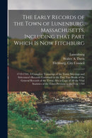 The Early Records of the Town of Lunenburg, Massachusetts, Including That Part Which is Now Fitchburg; 1719-1764. A Complete Transcript of the Town Meetings and Selectmen's Records Contained in the Fi-9781013734380