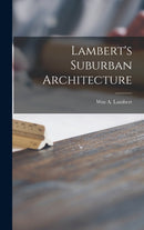 Lambert''s Suburban Architecture