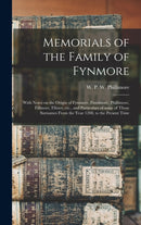 Memorials of the Family of Fynmore : With Notes on the Origin of Fynmore, Finnimore, Phillimore, Fillmore, Filmer, Etc., and Particulars of Some of Those Surnames From the Year 1208, to the Present Ti-9781013790690