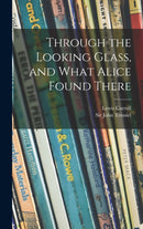 Through the Looking Glass, and What Alice Found There-9781013811722