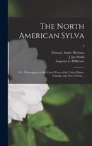 The North American Sylva; or, A Description of the Forest Trees of the United States, Canada, and Nova Scotia ...; 2-9781013824296