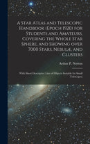 A Star Atlas and Telescopic Handbook (epoch 1920) for Students and Amateurs, Covering the Whole Star Sphere, and Showing Over 7000 Stars, Nebul?, and Clusters; With Short Descriptive Lists of Objects-9781013852442
