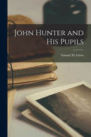 John Hunter and His Pupils-9781013855122