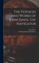 The Voyages and Works of John Davis, the Navigator [microform]-9781013884726