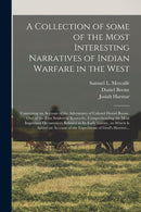 A Collection of Some of the Most Interesting Narratives of Indian Warfare in the West : Containing an Account of the Adventures of Colonel Daniel Boone, One of the First Settlers of Kentucky, Comprehe-9781013893438
