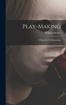 Play-making : a Manual of Craftsmanship-9781013894510