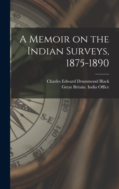 A Memoir on the Indian Surveys, 1875-1890-9781013913600