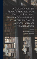 A Companion to Plato's Republic for English Readers, Being a Commentary Adapted to Davies and Vaughan's Translation-9781013925436