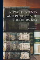 Royal Descents and Pedigrees of Founders'' Kin; c.1