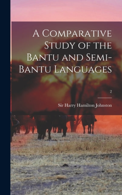A Comparative Study of the Bantu and Semi-Bantu Languages; 2-9781013945595